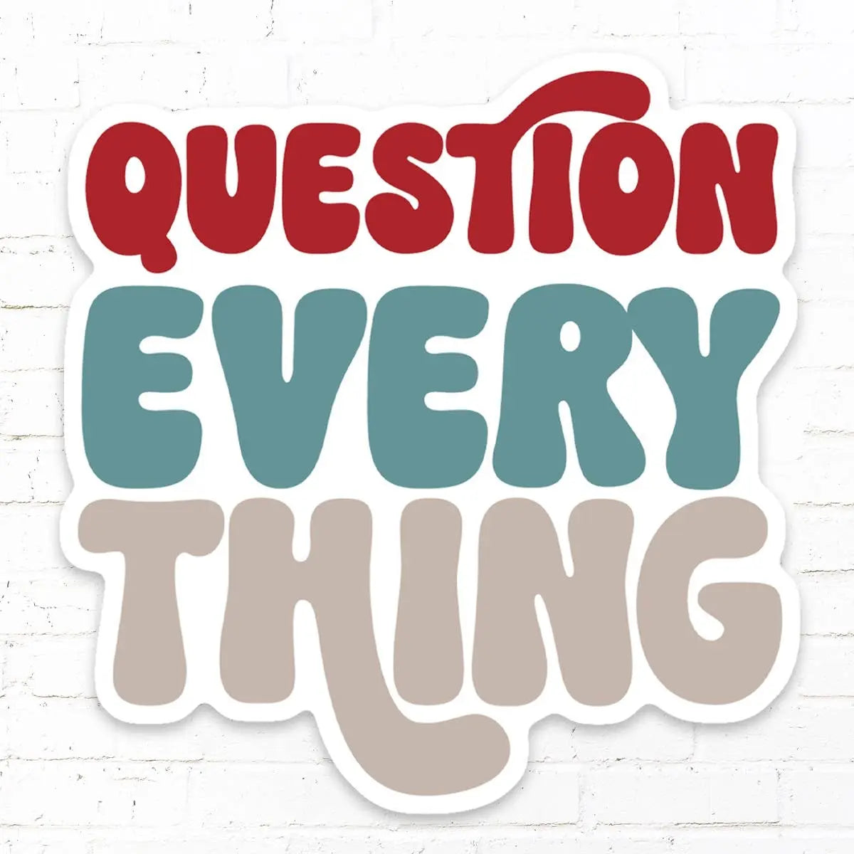 Question Everything Conservative Vinyl Sticker - Golden Hour BoutiqueStickers