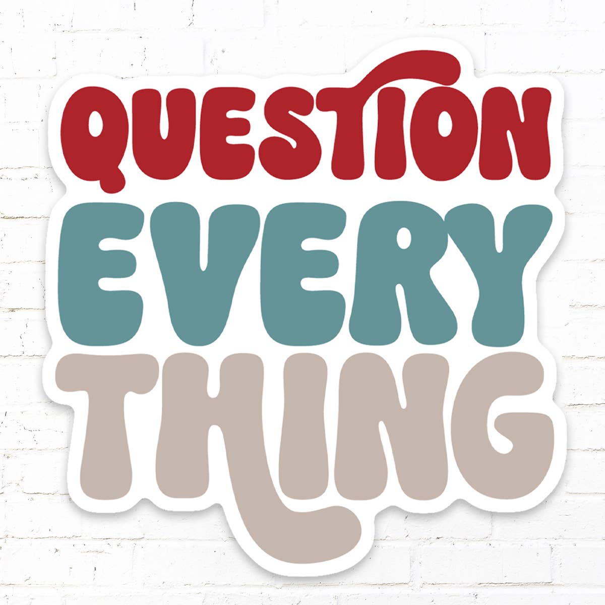 Question Everything Conservative Vinyl Sticker - Golden Hour BoutiqueStickers