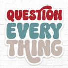 Question Everything Conservative Vinyl Sticker - Golden Hour BoutiqueStickers