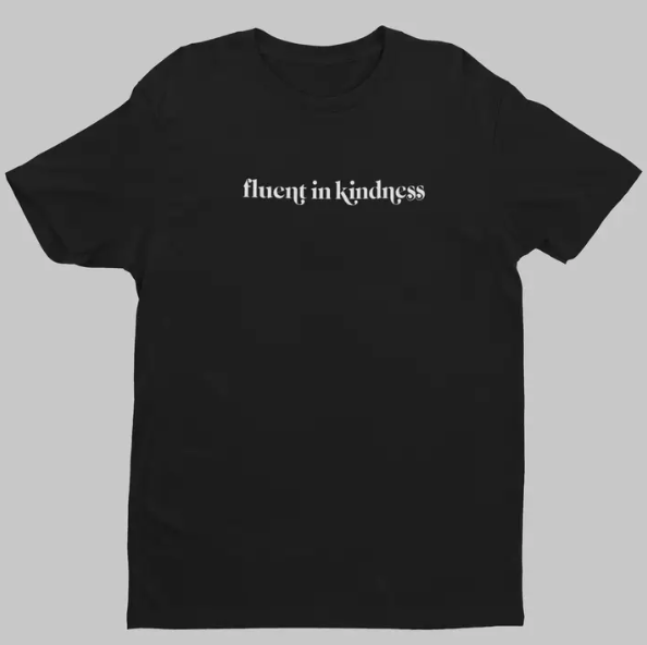 Fluent In Kindness T-Shirt