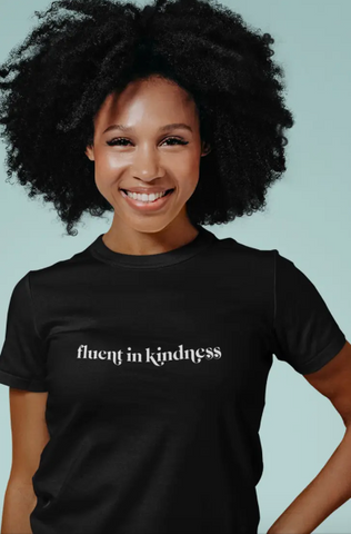 Fluent In Kindness T-Shirt